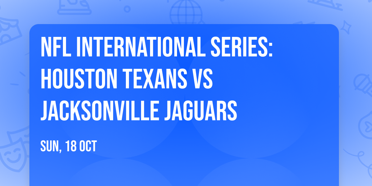 NFL International Series: Houston Texans vs Jacksonville Jaguars