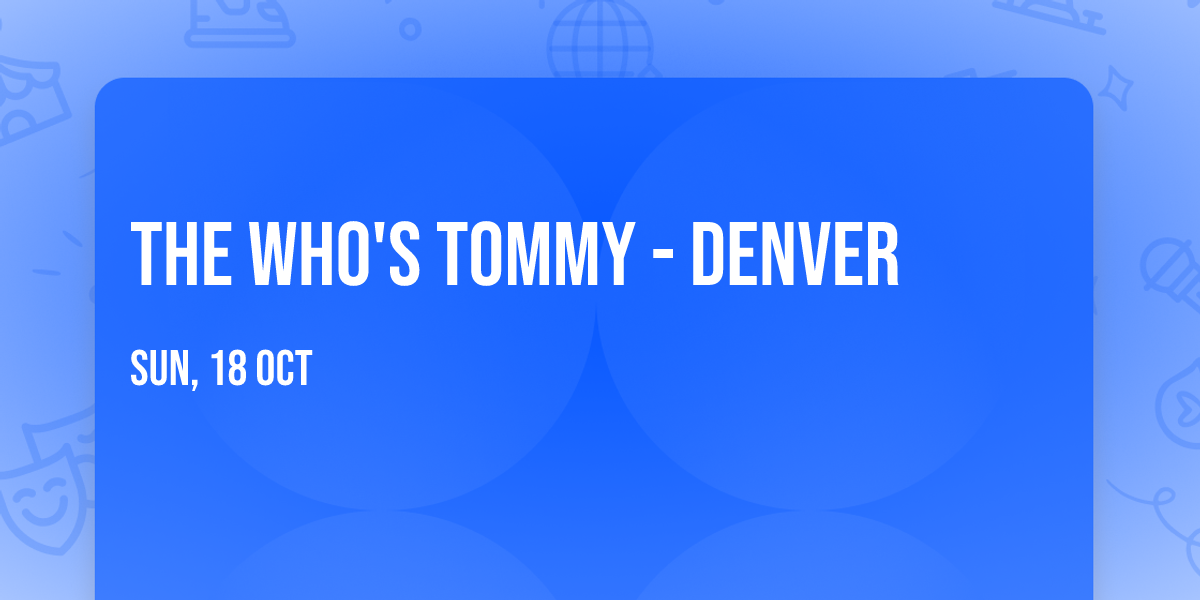 The Who's Tommy - Denver