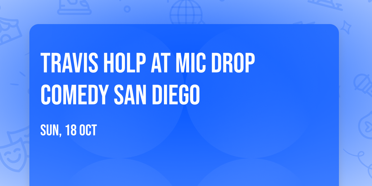 Travis Holp at Mic Drop Comedy San Diego