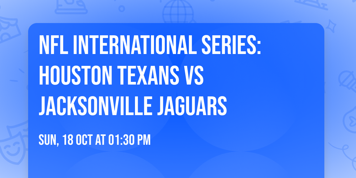 NFL International Series: Houston Texans vs Jacksonville Jaguars