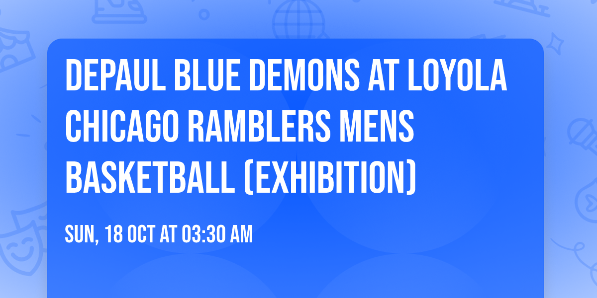 DePaul Blue Demons at Loyola Chicago Ramblers Mens Basketball (Exhibition)