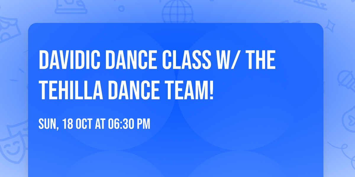 Davidic Dance Class w\/ the Tehilla Dance Team!