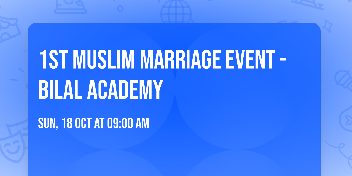 1st Muslim Marriage Event  - Bilal Academy