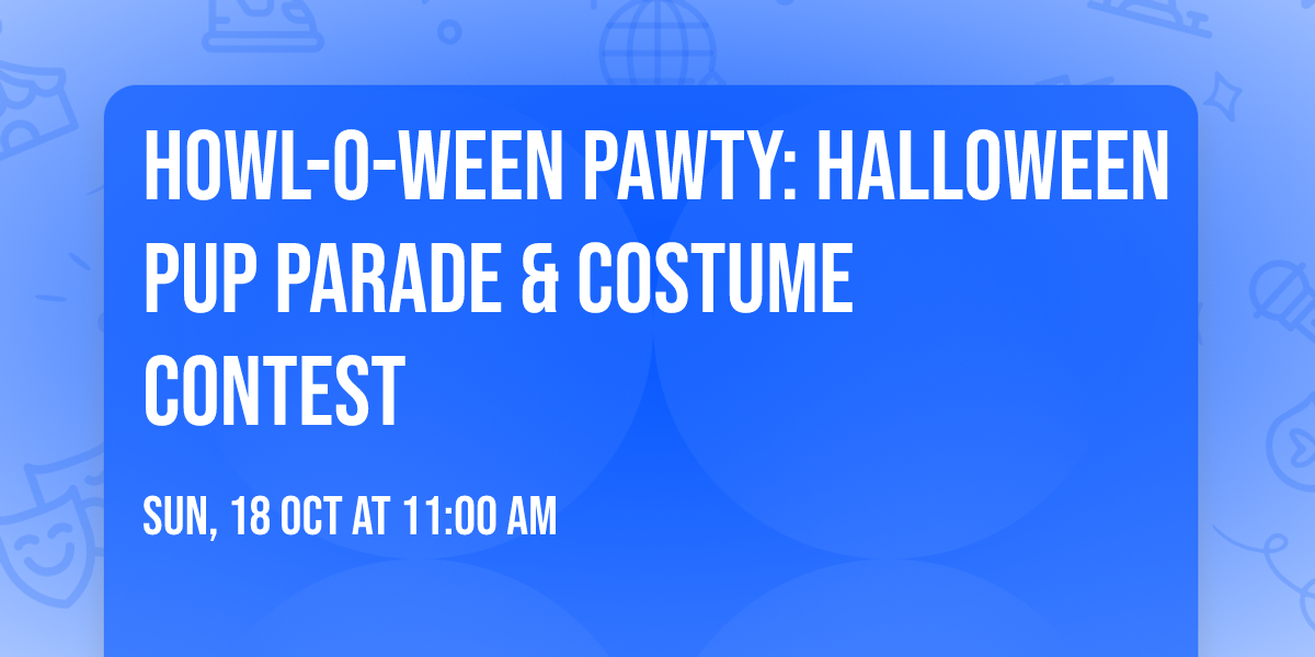 Howl-O-Ween Pawty: Halloween Pup Parade & Costume Contest