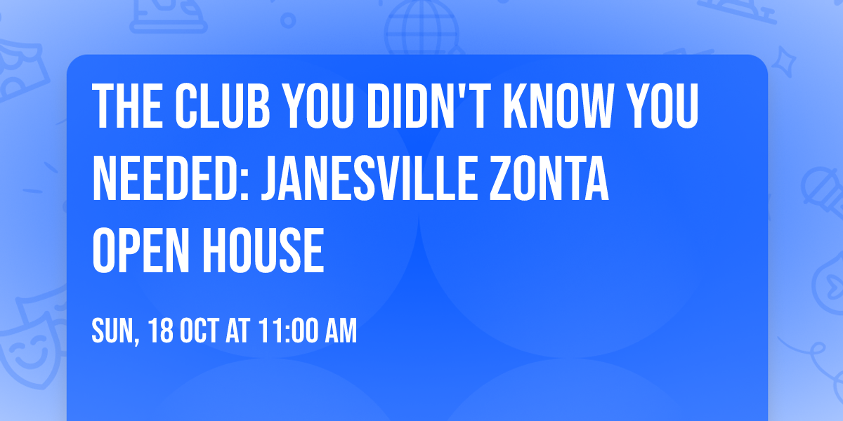 The Club You Didn't Know You Needed: Janesville Zonta Open House