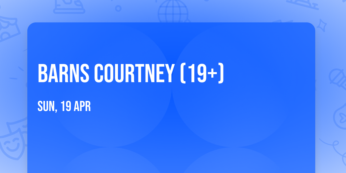 Barns Courtney (19+)