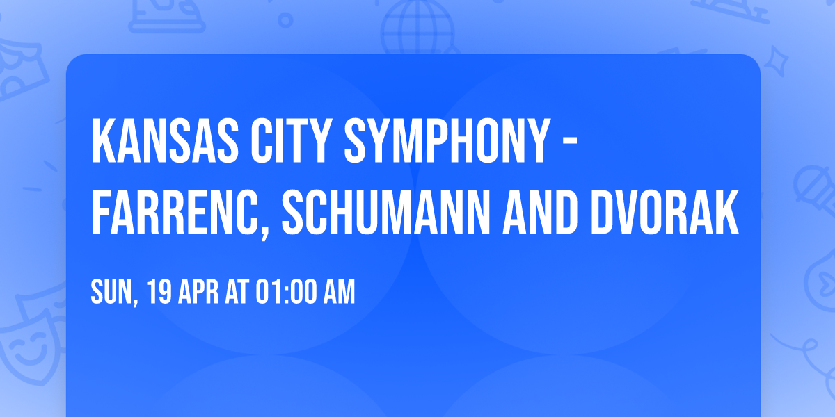 Kansas City Symphony - Farrenc, Schumann and Dvorak