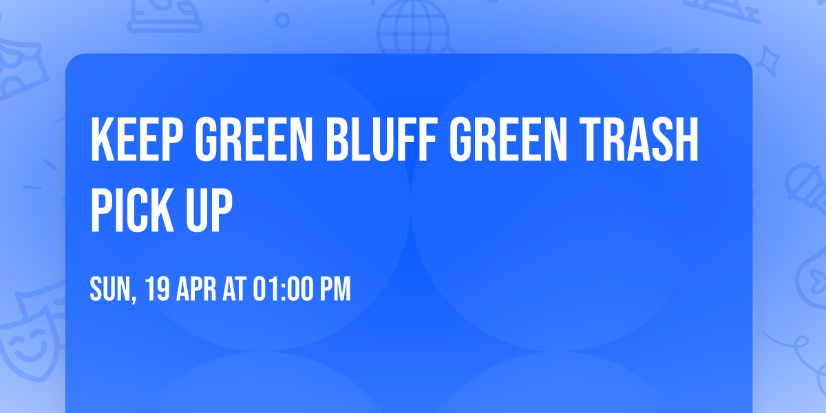 Keep Green Bluff Green Trash Pick Up