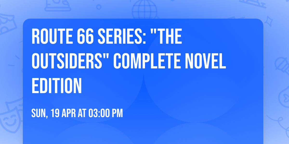 Route 66 Series: "The Outsiders" Complete Novel Edition