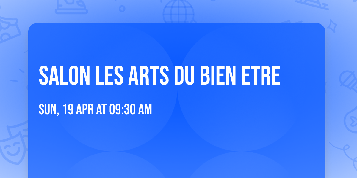 Salon LES ARTS DU BIEN ETRE