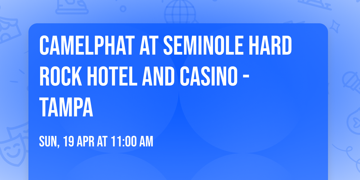 CamelPhat at Seminole Hard Rock Hotel and Casino - Tampa