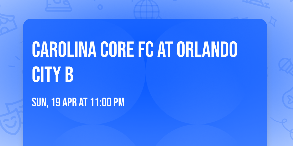 Carolina Core FC at Orlando City B