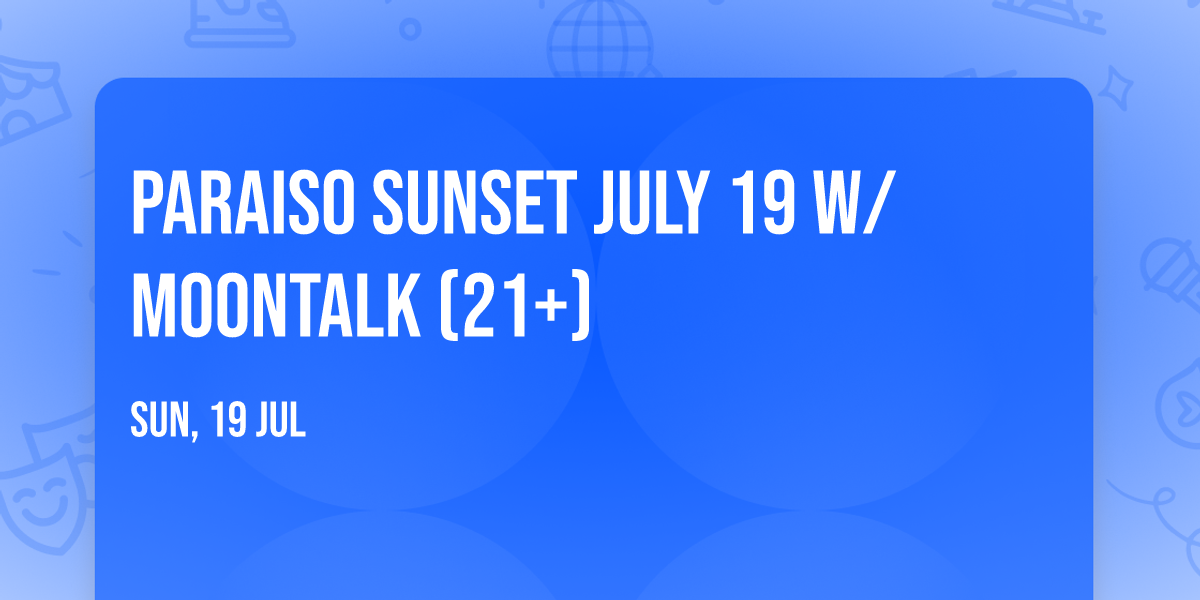 Paraiso Sunset July 19 w\/ MOONTALK (21+)