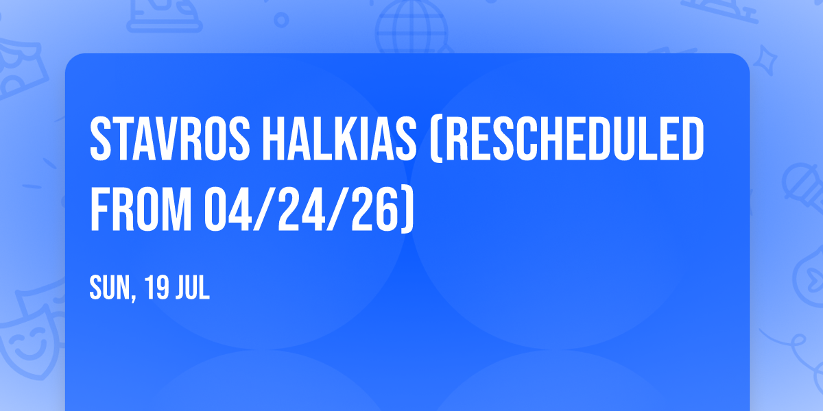 Stavros Halkias (Rescheduled from 04\/24\/26)