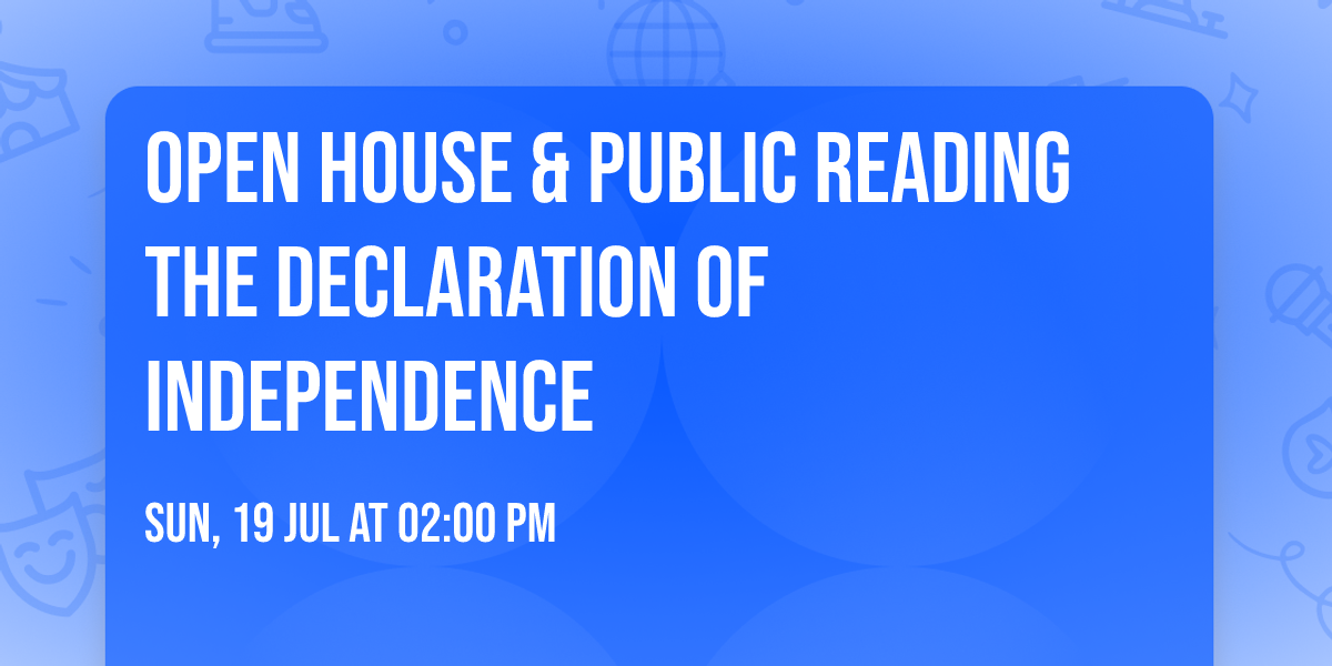 Open House & Public Reading the Declaration of Independence 