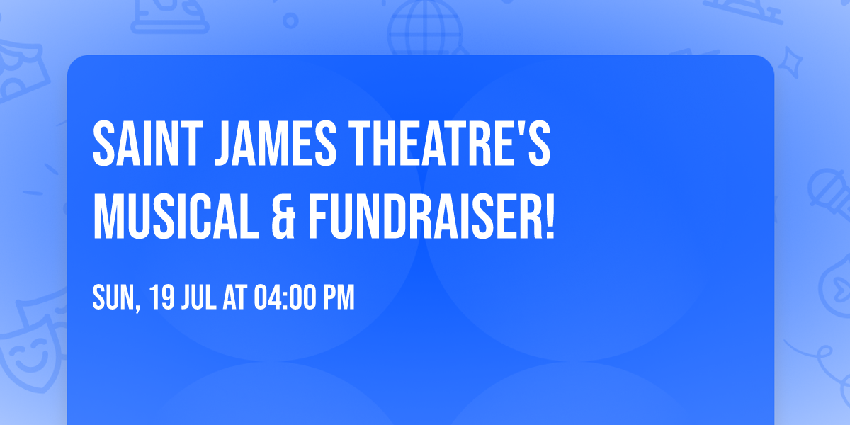 Saint James Theatre's Musical & FUNdraiser!