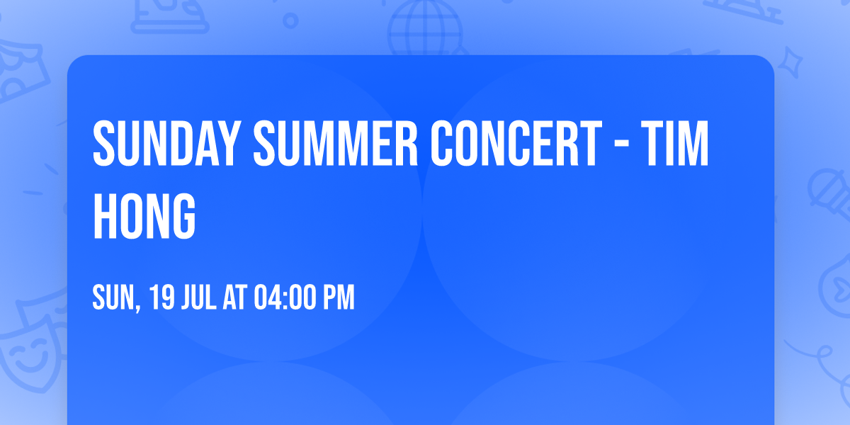 Sunday Summer Concert - Tim Hong 