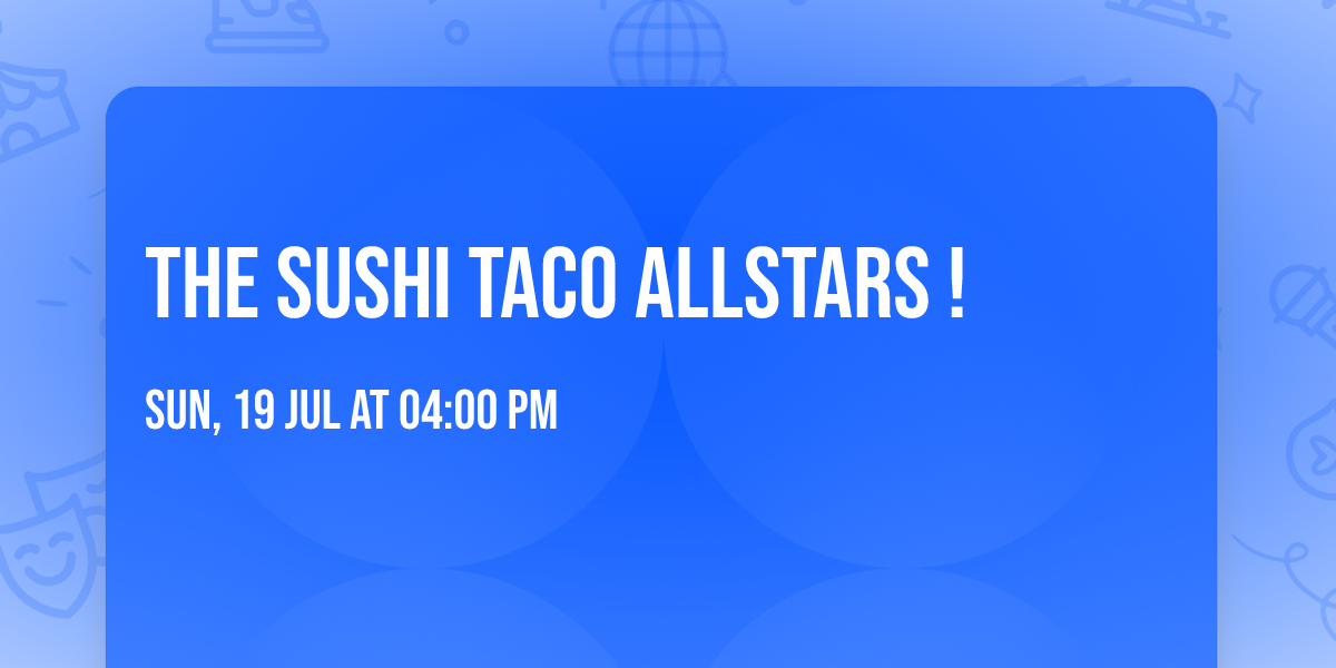 The Sushi Taco Allstars ! 