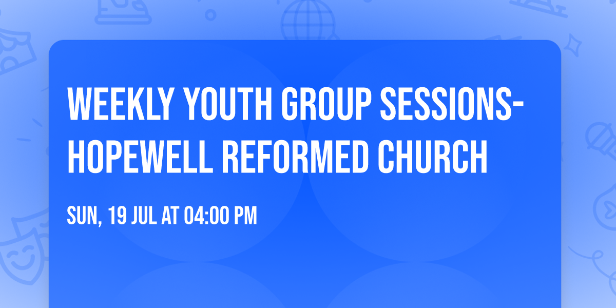 Weekly Youth Group Sessions- Hopewell Reformed Church