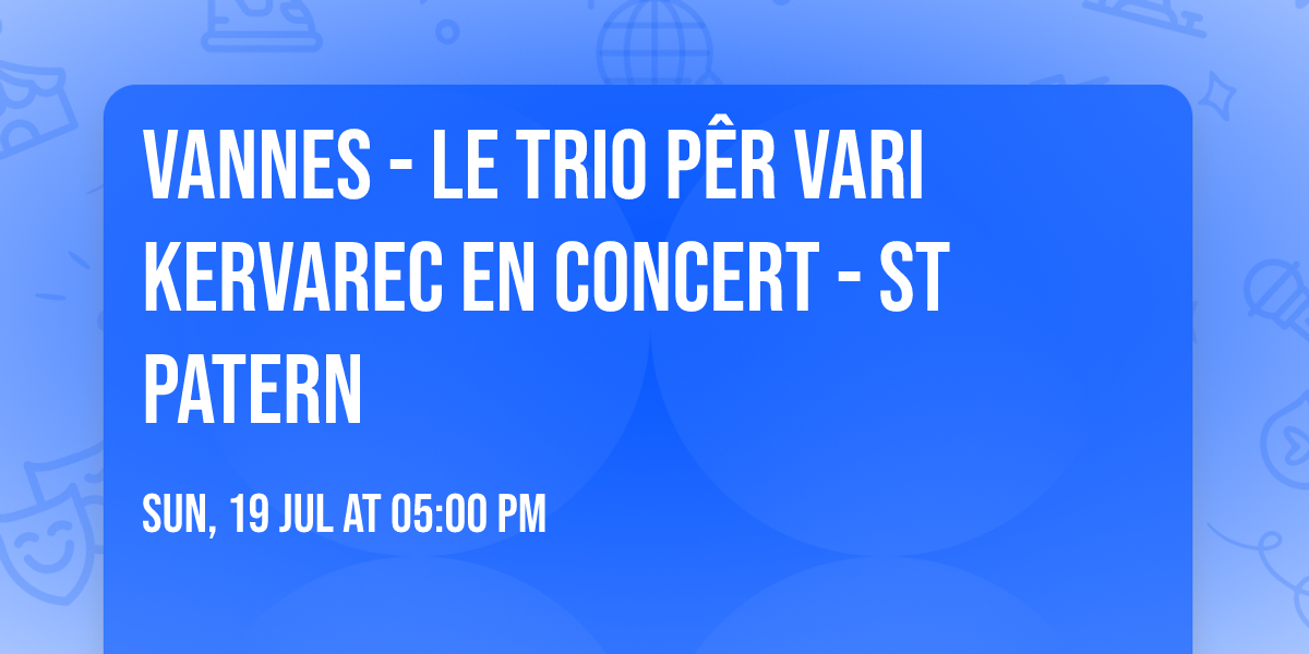 VANNES - LE TRIO P\u00caR VARI KERVAREC EN CONCERT - ST PATERN