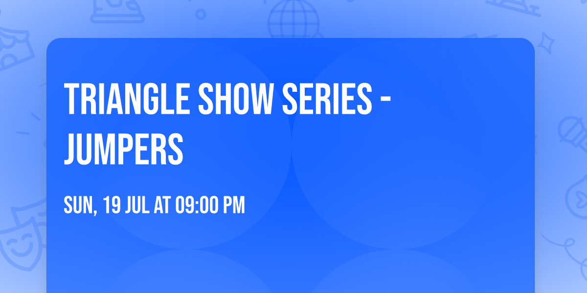 Triangle Show Series - Jumpers