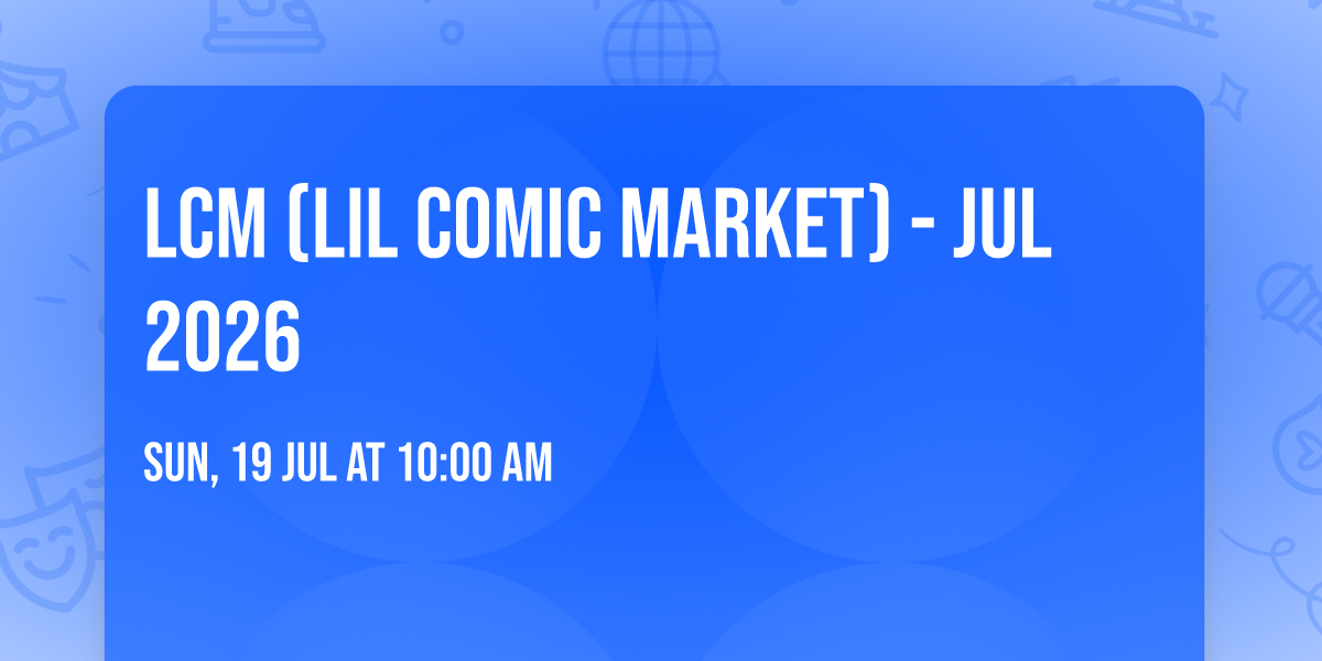 LCM (Lil Comic Market) - JUL 2026