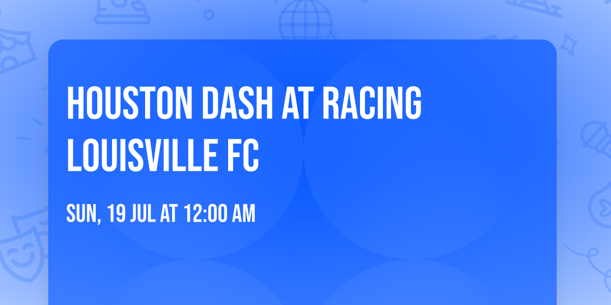 Houston Dash at Racing Louisville FC