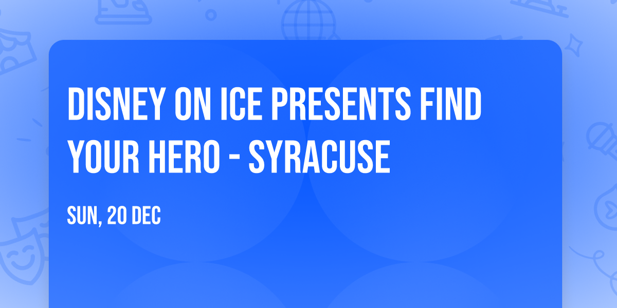 Disney On Ice presents Find Your Hero - Syracuse