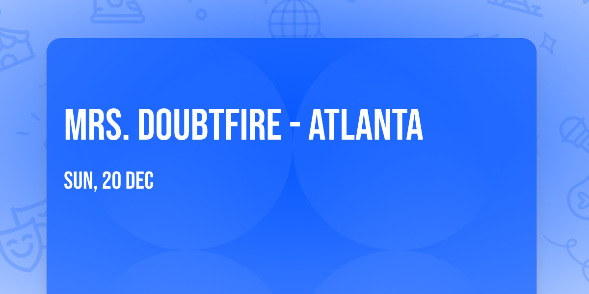 Mrs. Doubtfire - Atlanta