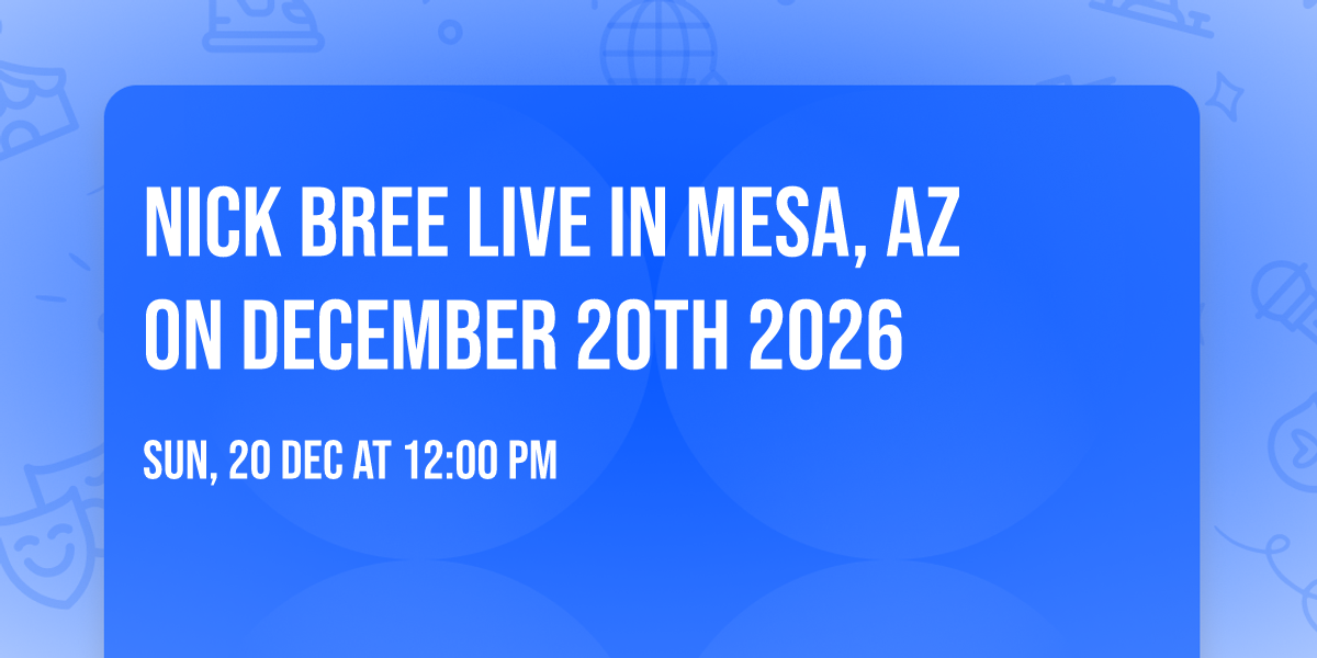 Nick Bree Live in Mesa, AZ on December 20th 2026