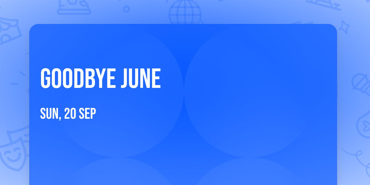 Goodbye June
