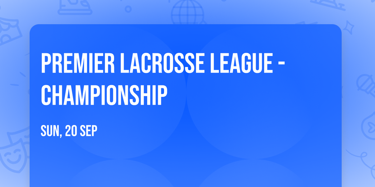 Premier Lacrosse League - Championship