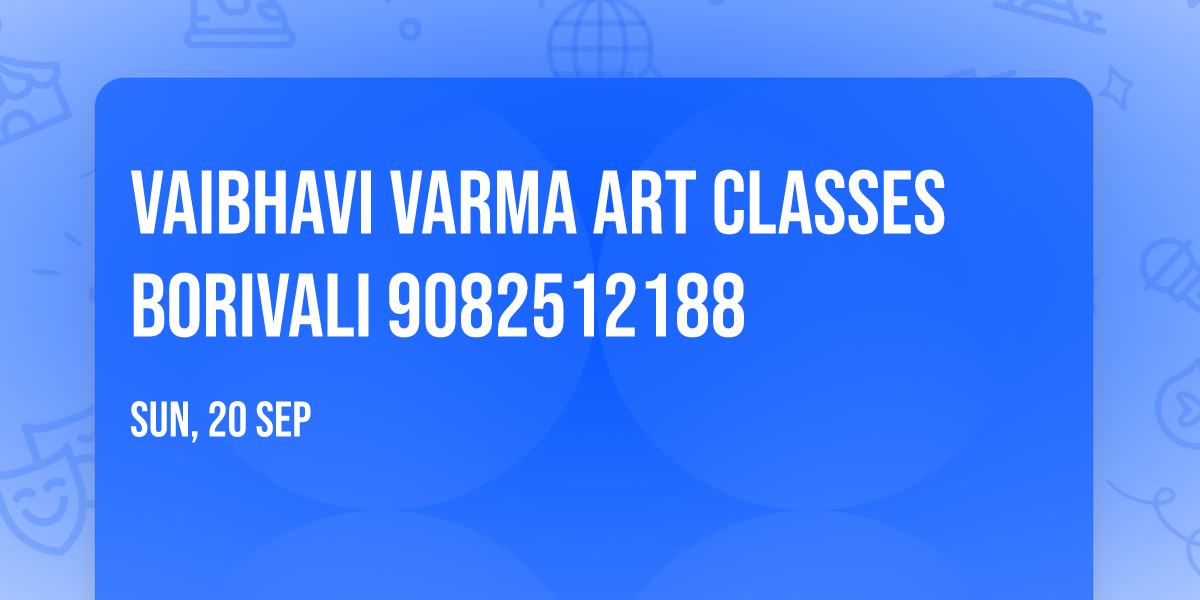 Vaibhavi Varma Art Classes Borivali 9082512188
