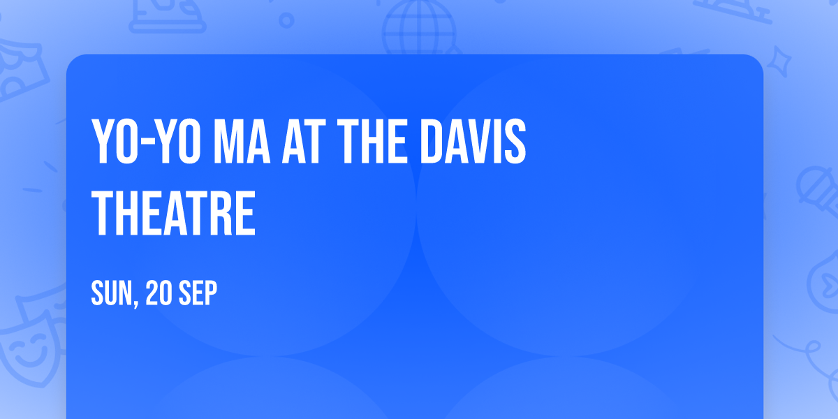 Yo-Yo Ma at The Davis Theatre