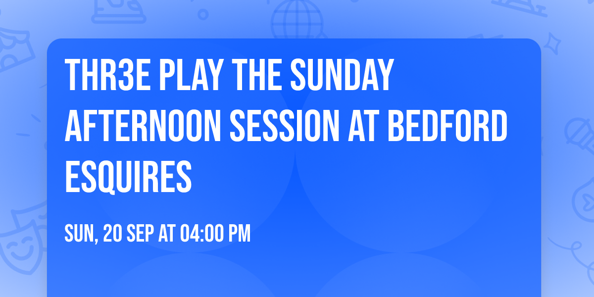 Thr3e play the Sunday afternoon session at Bedford Esquires 
