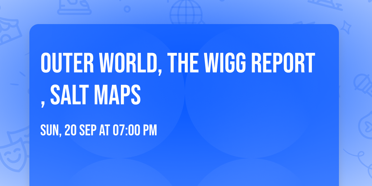 Outer World, The Wigg Report, Salt Maps