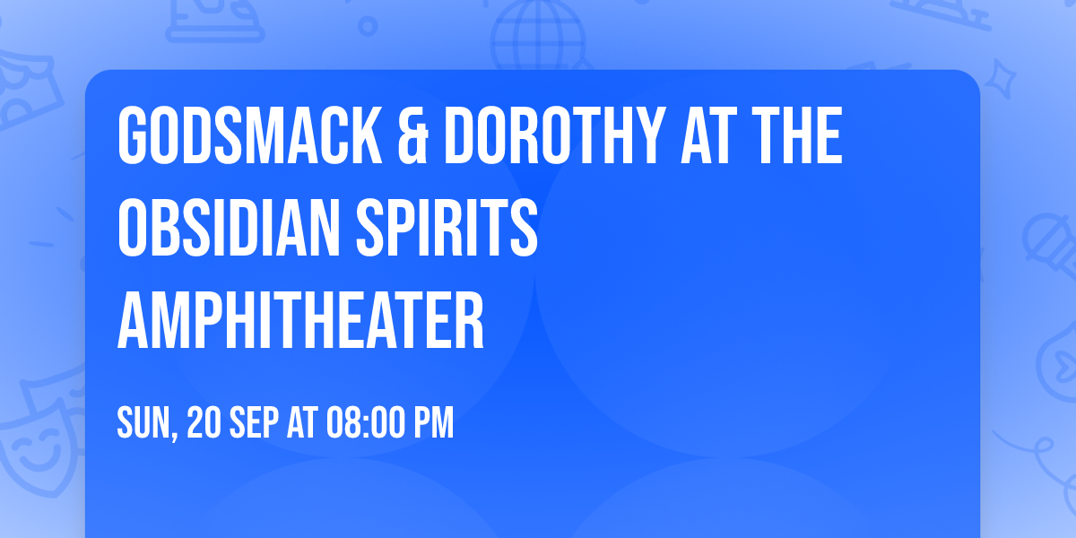 Godsmack & Dorothy at The Obsidian Spirits Amphitheater