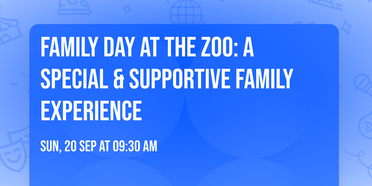 Family Day at the Zoo: A Special & Supportive Family Experience