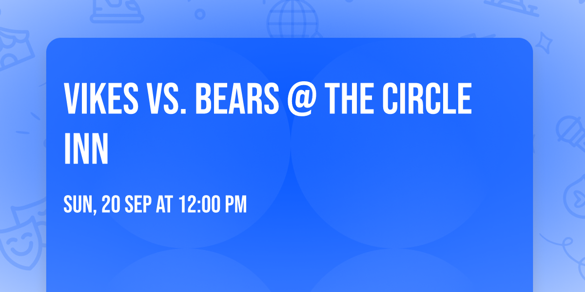Vikes vs. Bears @ The Circle Inn 