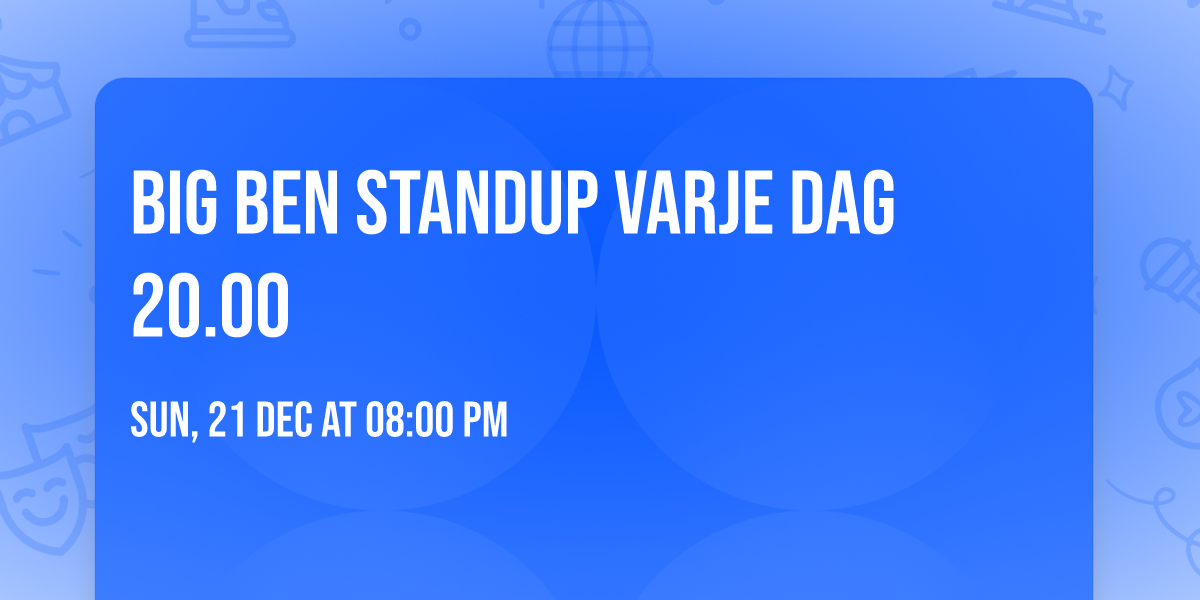 Big Ben StandUp VARJE DAG 20.00