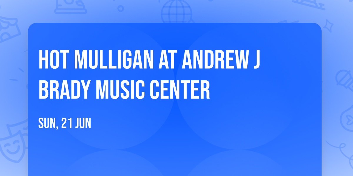 Hot Mulligan at Andrew J Brady Music Center