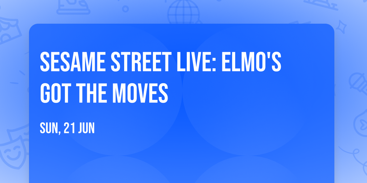 Sesame Street Live: Elmo's Got The Moves