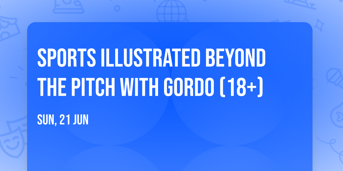Sports Illustrated Beyond the Pitch with GORDO (18+)