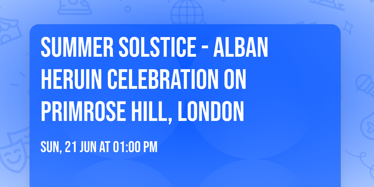 Summer Solstice - Alban Heruin celebration on Primrose Hill, London