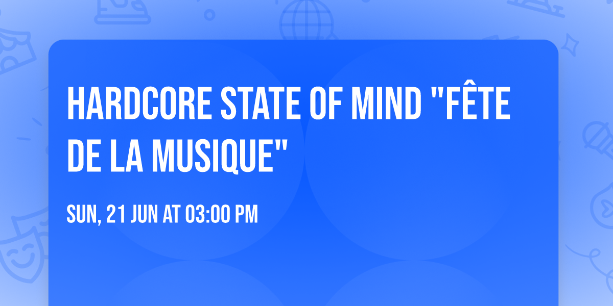 HARDCORE STATE OF MIND "F\u00eate de la musique"