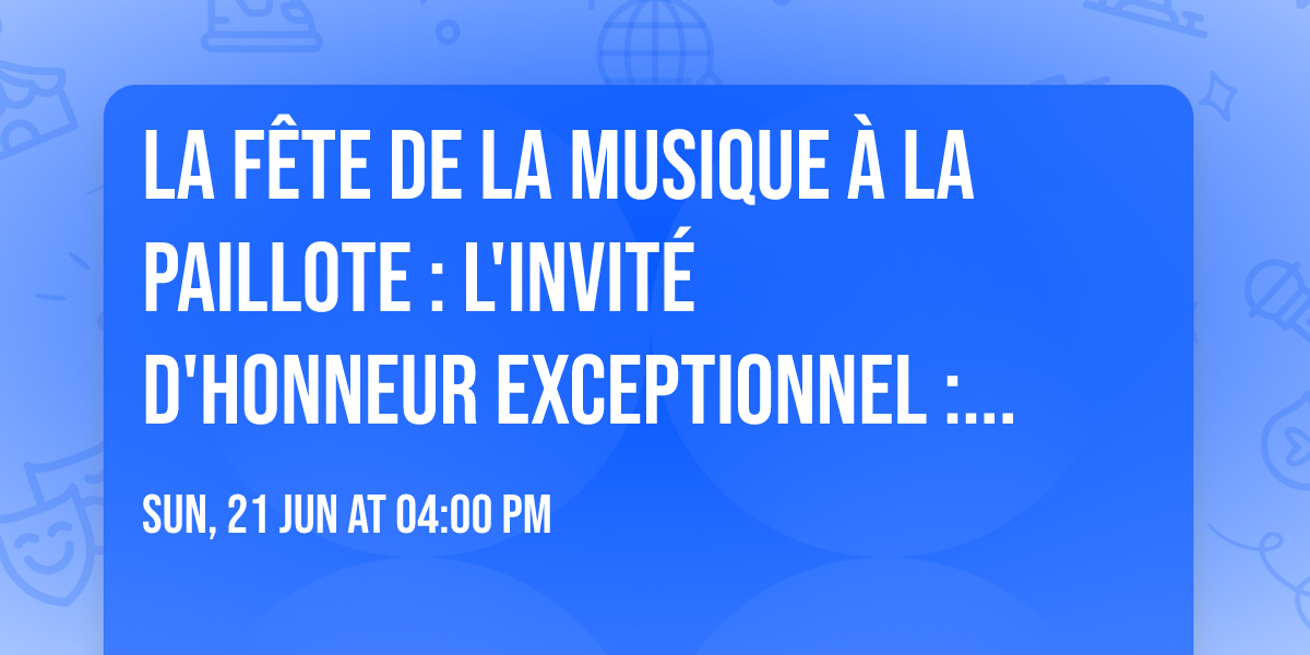 La F\u00eate de La Musique \u00e0 La Paillote : l'invit\u00e9 d'honneur exceptionnel : LE SILENCE