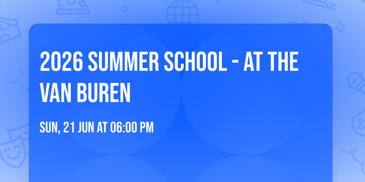 2026 Summer School - at The Van Buren
