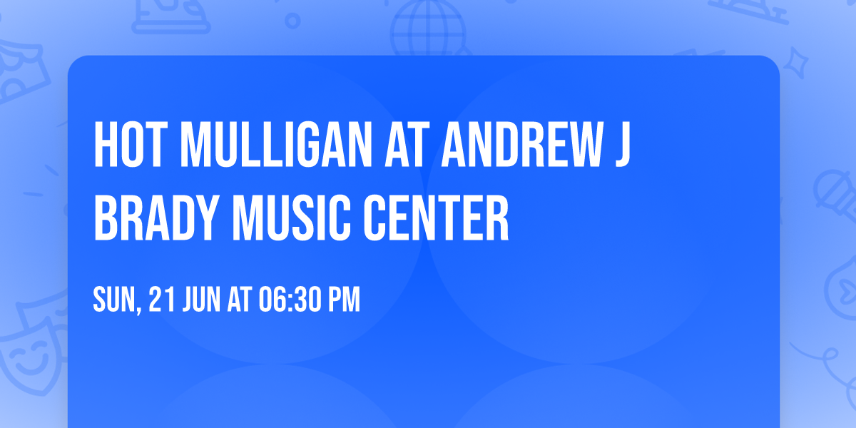 Hot Mulligan at Andrew J Brady Music Center