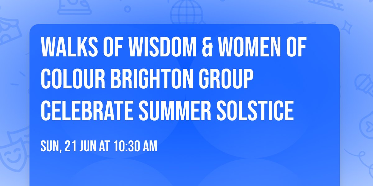 Walks of Wisdom & Women of Colour Brighton Group Celebrate Summer Solstice
