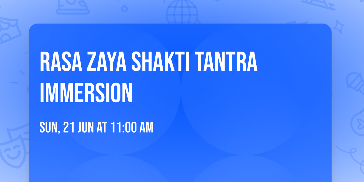 RASA ZAYA SHAKTI TANTRA IMMERSION 